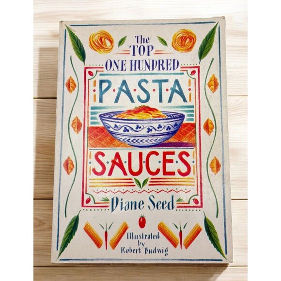 The Top One Hundred Pasta Sauces By Diane Seed Italian Recipes Cooking PB - Picture 1 of 8